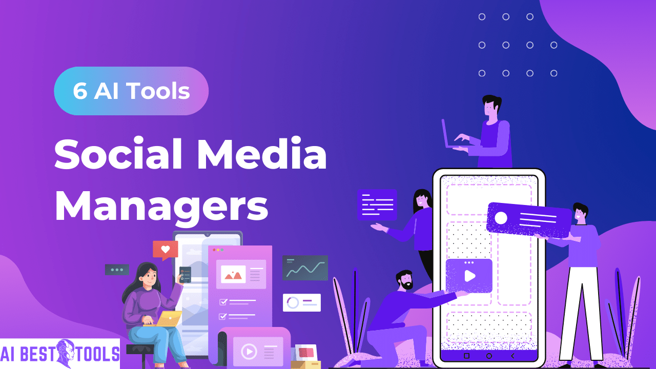 Top 6 AI Tools for Social Media Managers in 2024